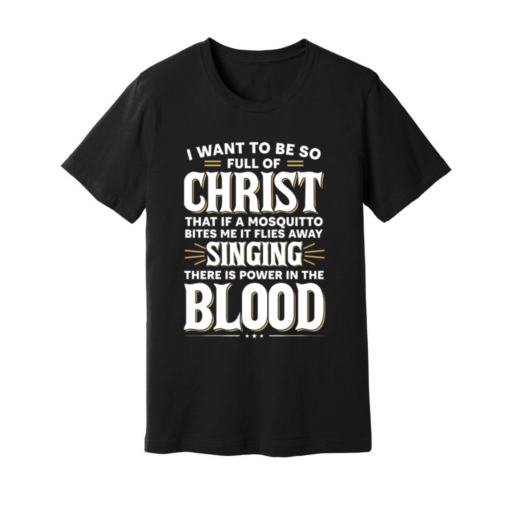 I Want To Be So Full Of Christ Christian Prayer Unisex Jersey Tee