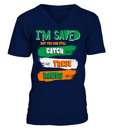 Im Saved But You Can Still Catch These Hands V-Neck T-shirt