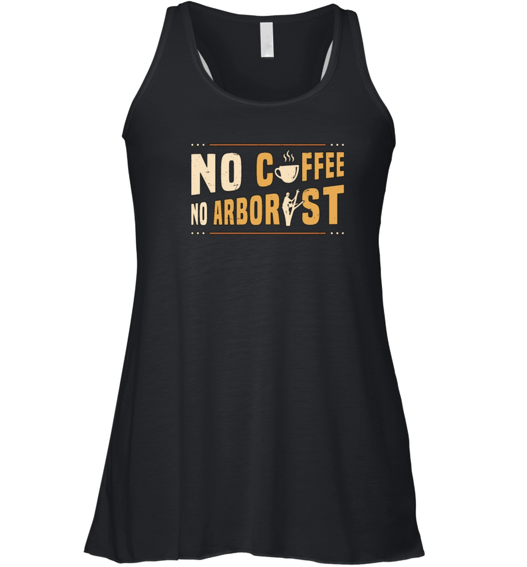 Arborist No Coffee No Forest Worker Coffee Lover Women's Flowy Tank Top
