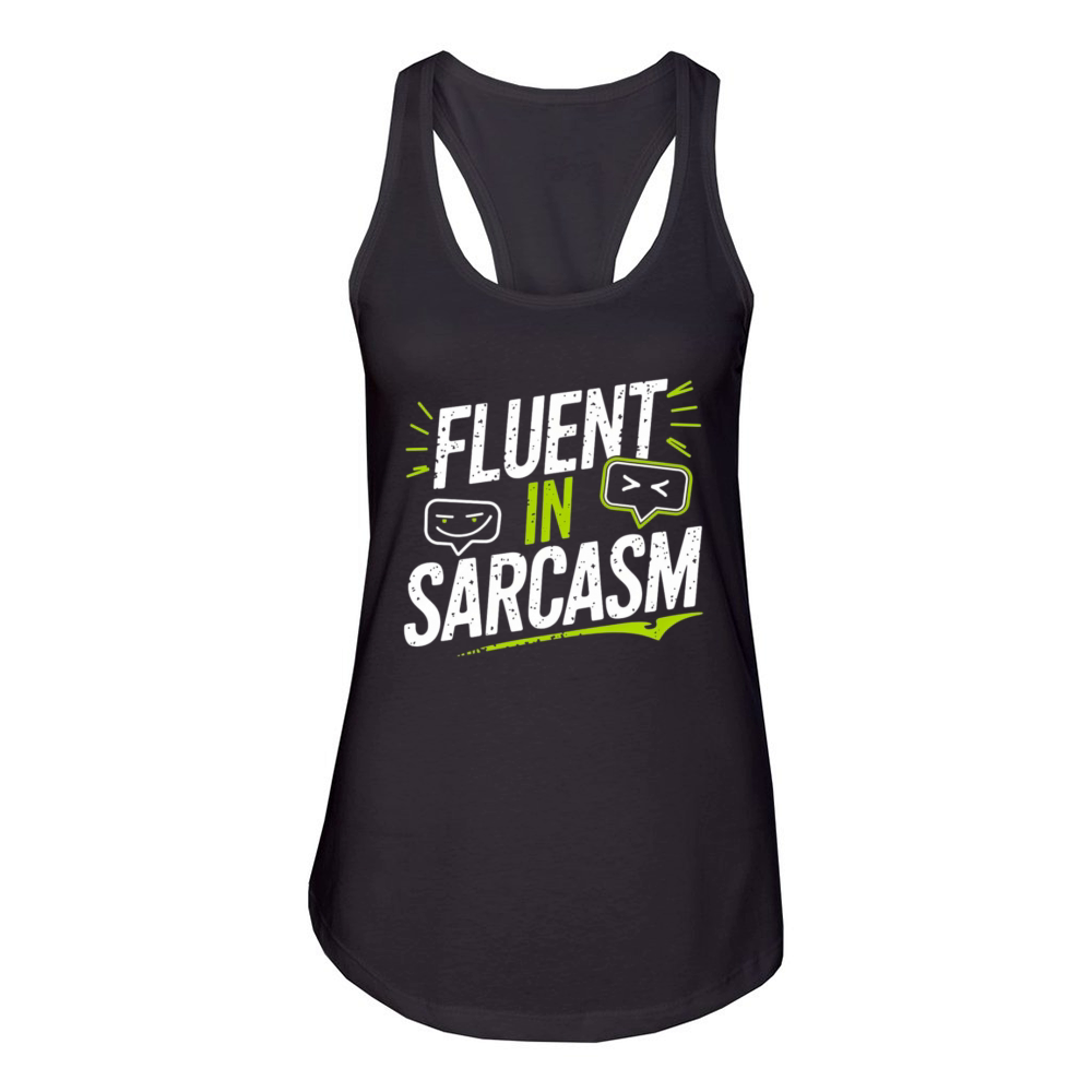 Fluent in sarcasm t-shirt sarcastic gifts Women's Racerback Tank