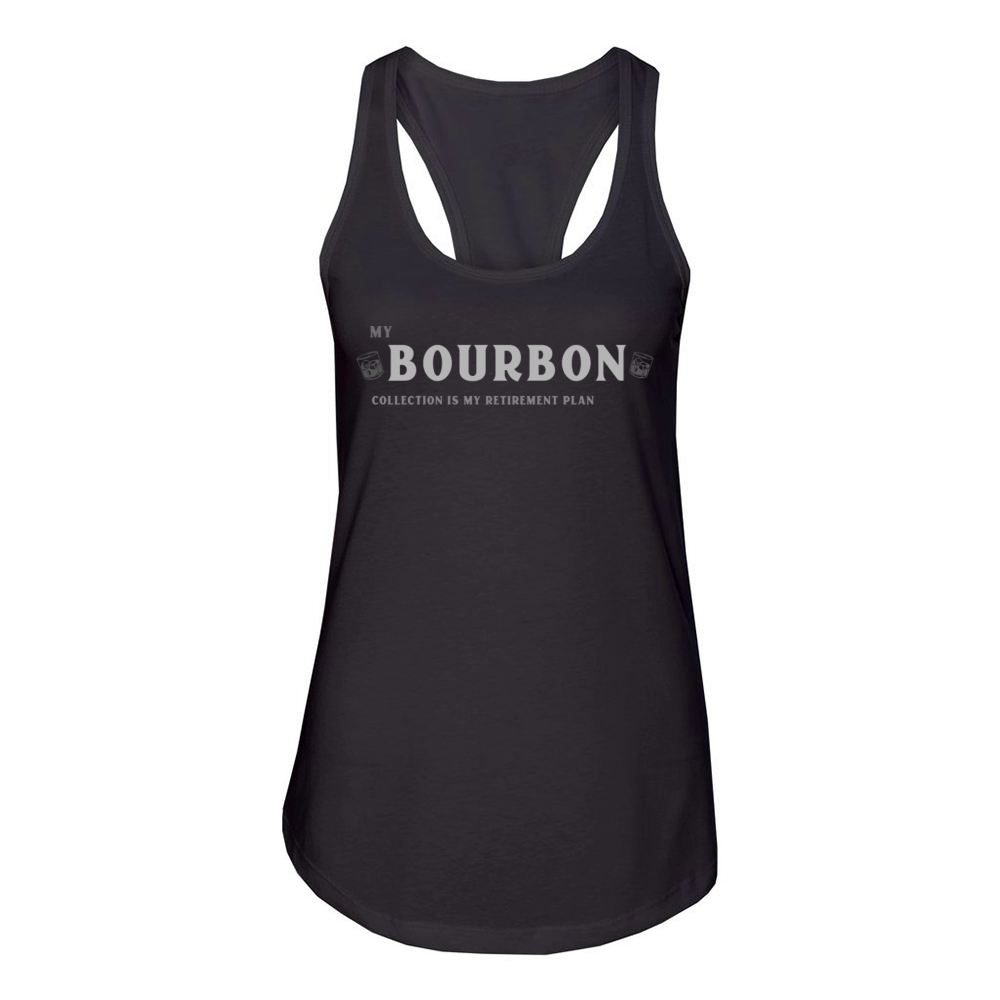MY BOURBON COLLECTION IS MY RETIREMENT PLAN Women's Racerback Tank
