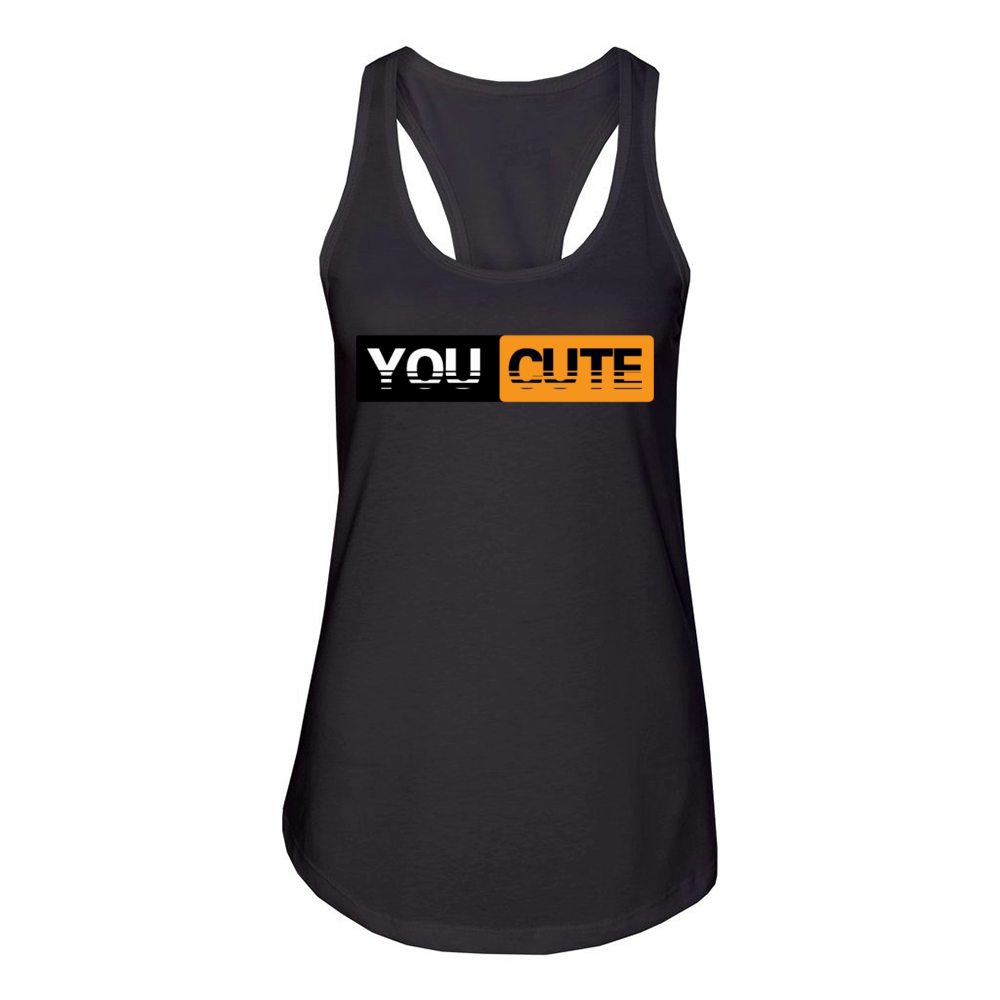 You Cute Funny Humor Quote Women's Racerback Tank