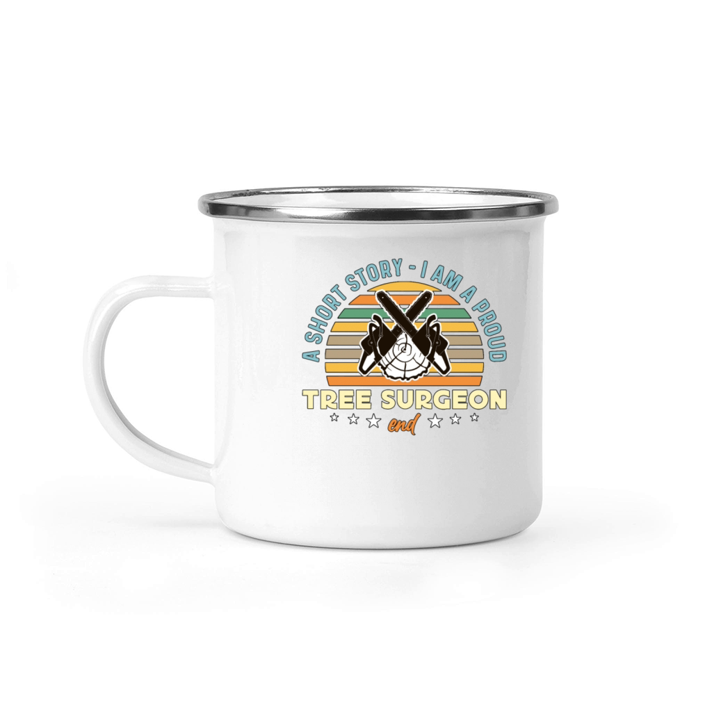 Tree Surgeon A Short Story I Am A Tree Trimmer Camping Mug
