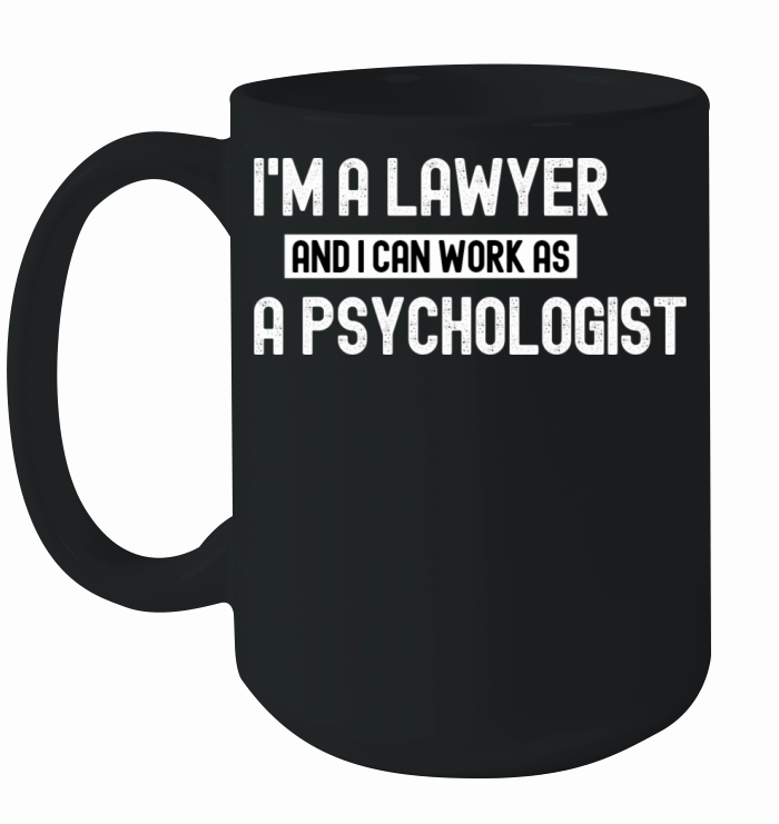 im a lawyer and i can work as a psychologist funn Ceramic Mug