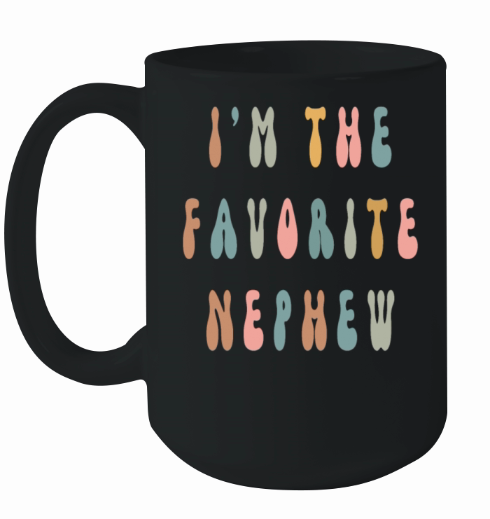 Im The Favorite Nephew funny nephew Ceramic Mug