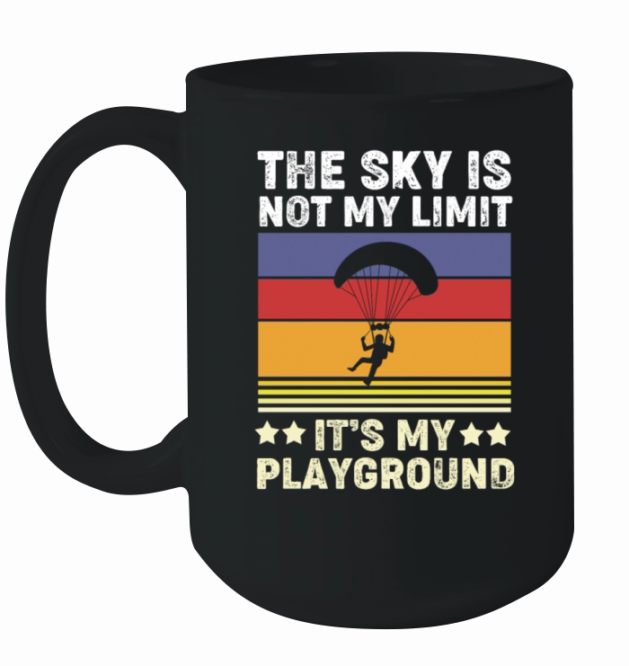 Paragliding The Sky Not My Limit Its My Playground Ceramic Mug