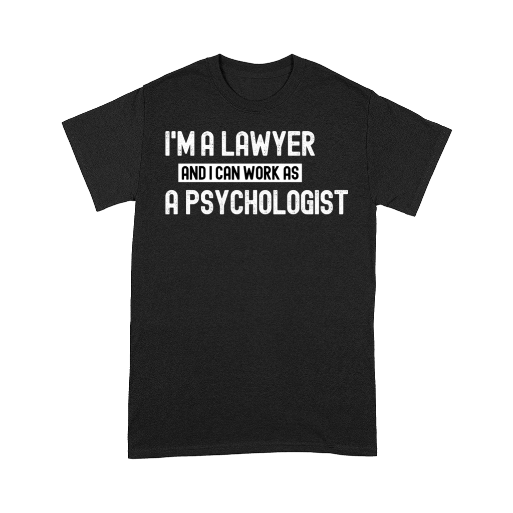 im a lawyer and i can work as a psychologist funn Comfort T-shirt