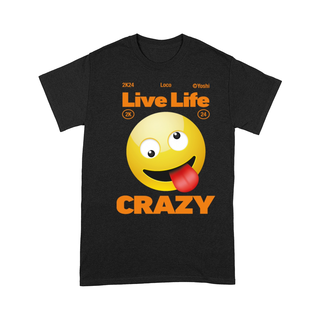 Live life Crazy Comfort T-shirt