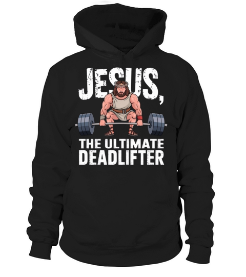 Jesus The Ultimate Deadlifter - Funny Gym Hoodie Unisex