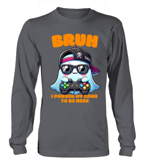 Bruh I Paused My Game To Be Here Halloween Ghost Long sleeved Unisex