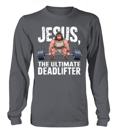 Jesus The Ultimate Deadlifter - Funny Gym Long sleeved Unisex