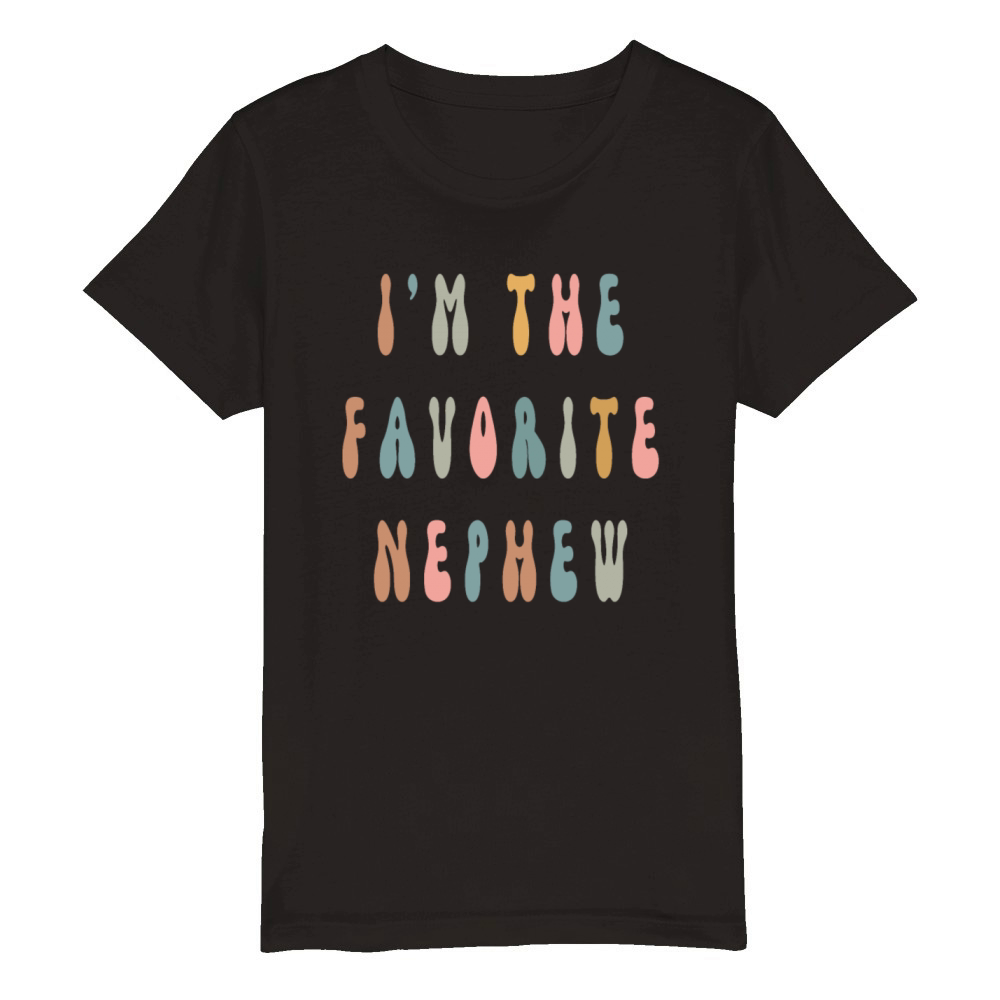 Im The Favorite Nephew funny nephew Organic Kids Crewneck T-shirt
