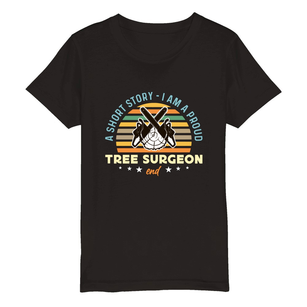 Tree Surgeon A Short Story I Am A Tree Trimmer Organic Kids Crewneck T-shirt