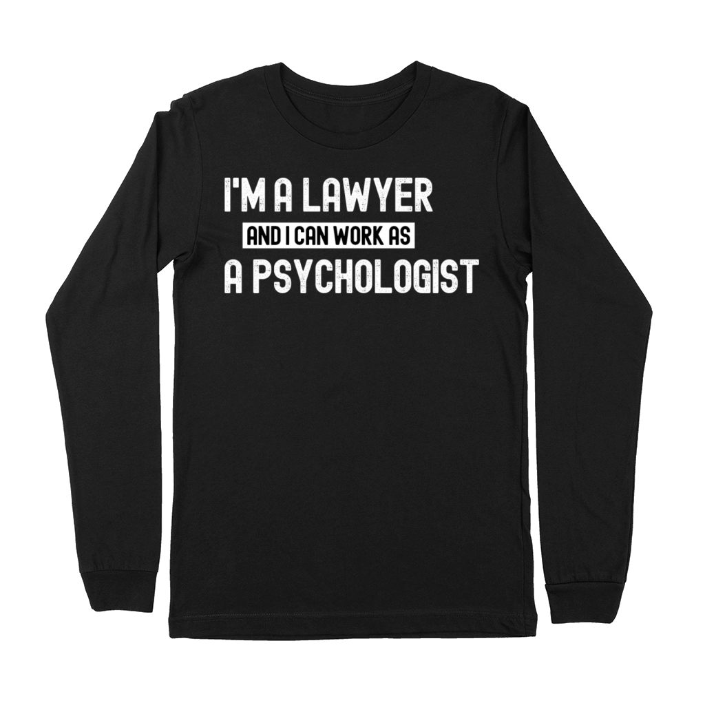 im a lawyer and i can work as a psychologist funn Premium Long Sleeve