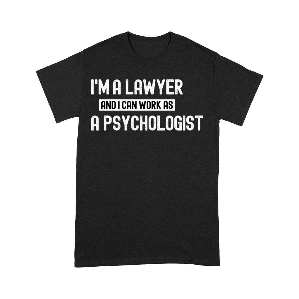 im a lawyer and i can work as a psychologist funn Premium T-shirt