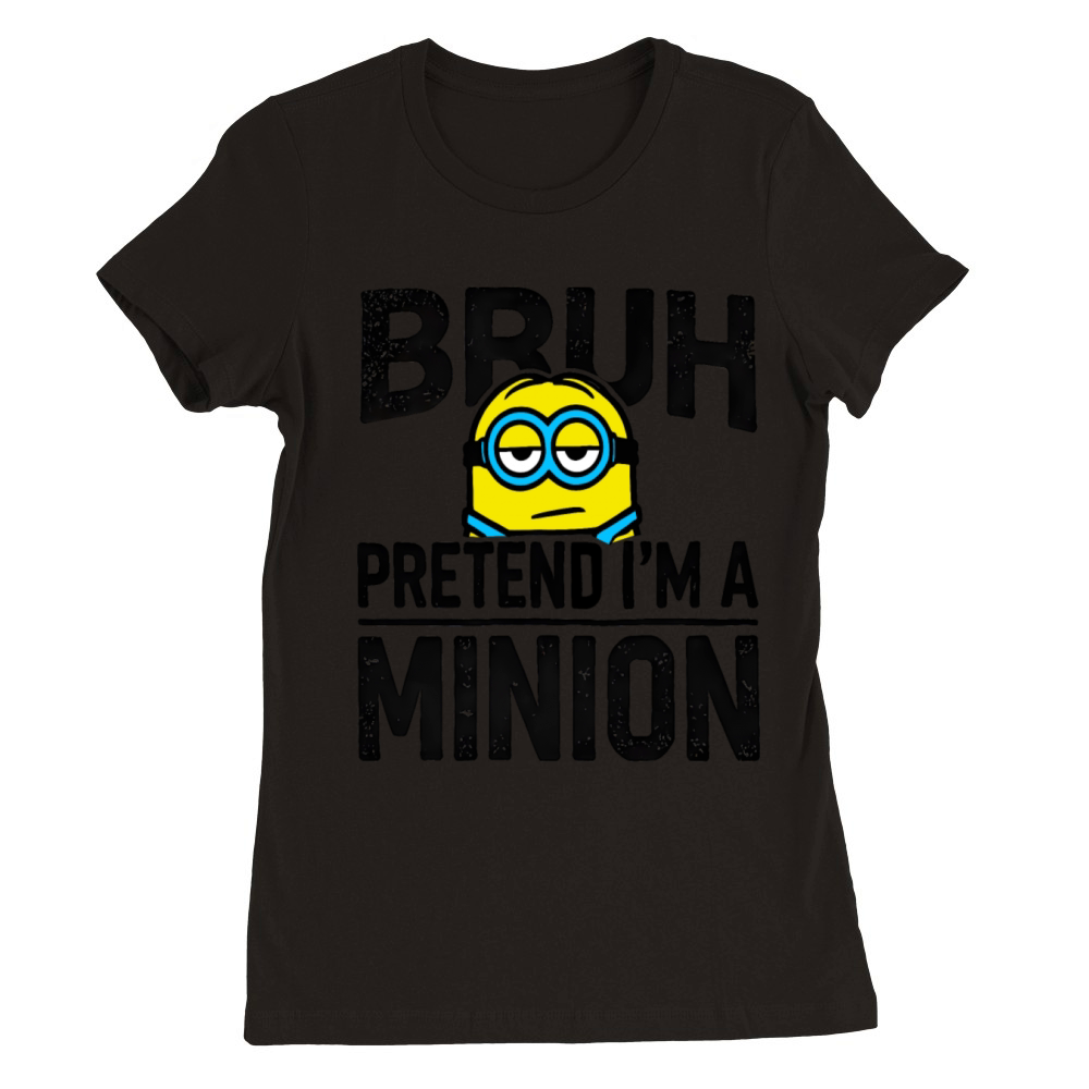 Bruh Pretend Im A Minion Premium Womens Crewneck T-shirt