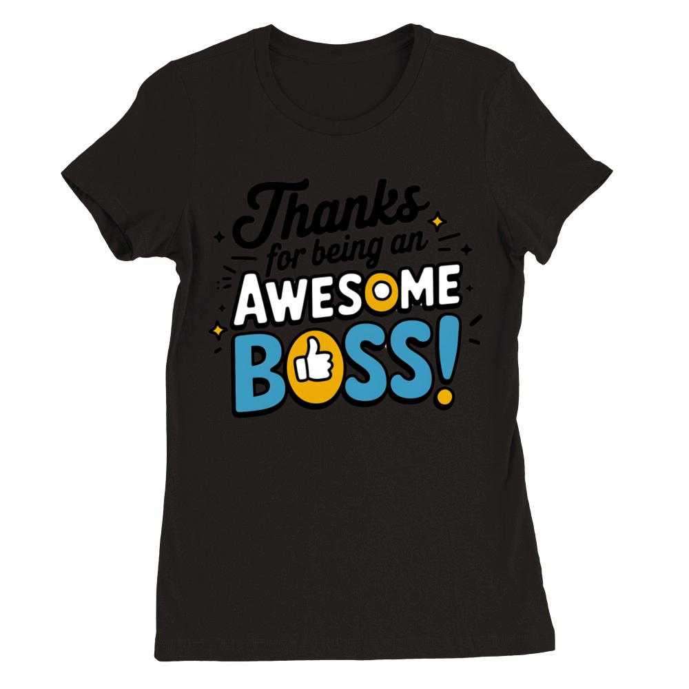 Thanks for Being an Awesome Boss Premium Womens Crewneck T-shirt