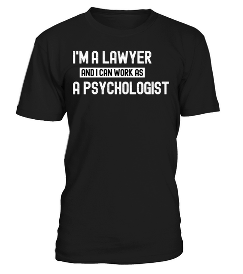 im a lawyer and i can work as a psychologist funn T-Shirt Unisex