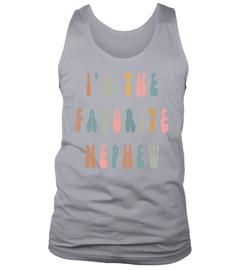 Im The Favorite Nephew funny nephew Tank Top Unisex