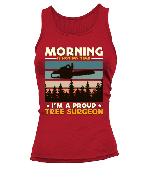 Tree Surgeons Morning Is Not My Time Im Arborist Tank top Woman
