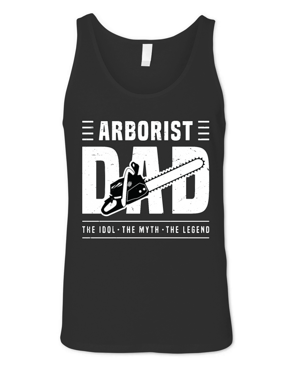 Arborist Dad The Idol The Myth The Tree Surgeon Unisex Jersey Tank