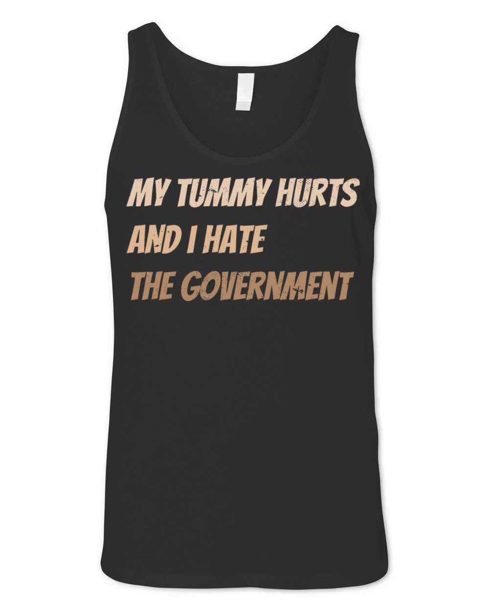 My tummy hurts and i hate the government Funny Unisex Jersey Tank