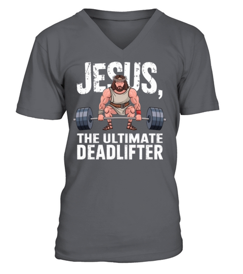 Jesus The Ultimate Deadlifter - Funny Gym V-Neck T-shirt