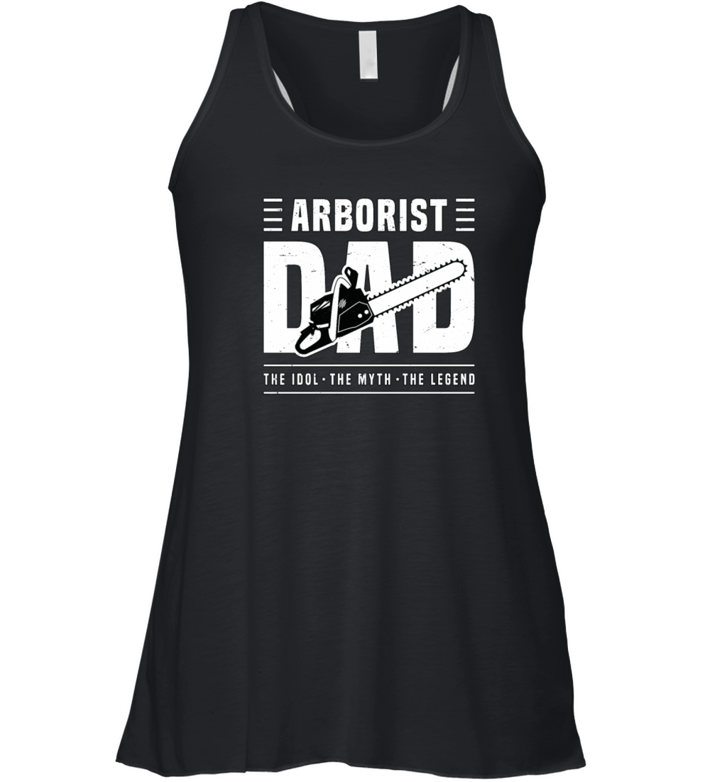 Arborist Dad The Idol The Myth The Tree Surgeon Women's Flowy Tank Top