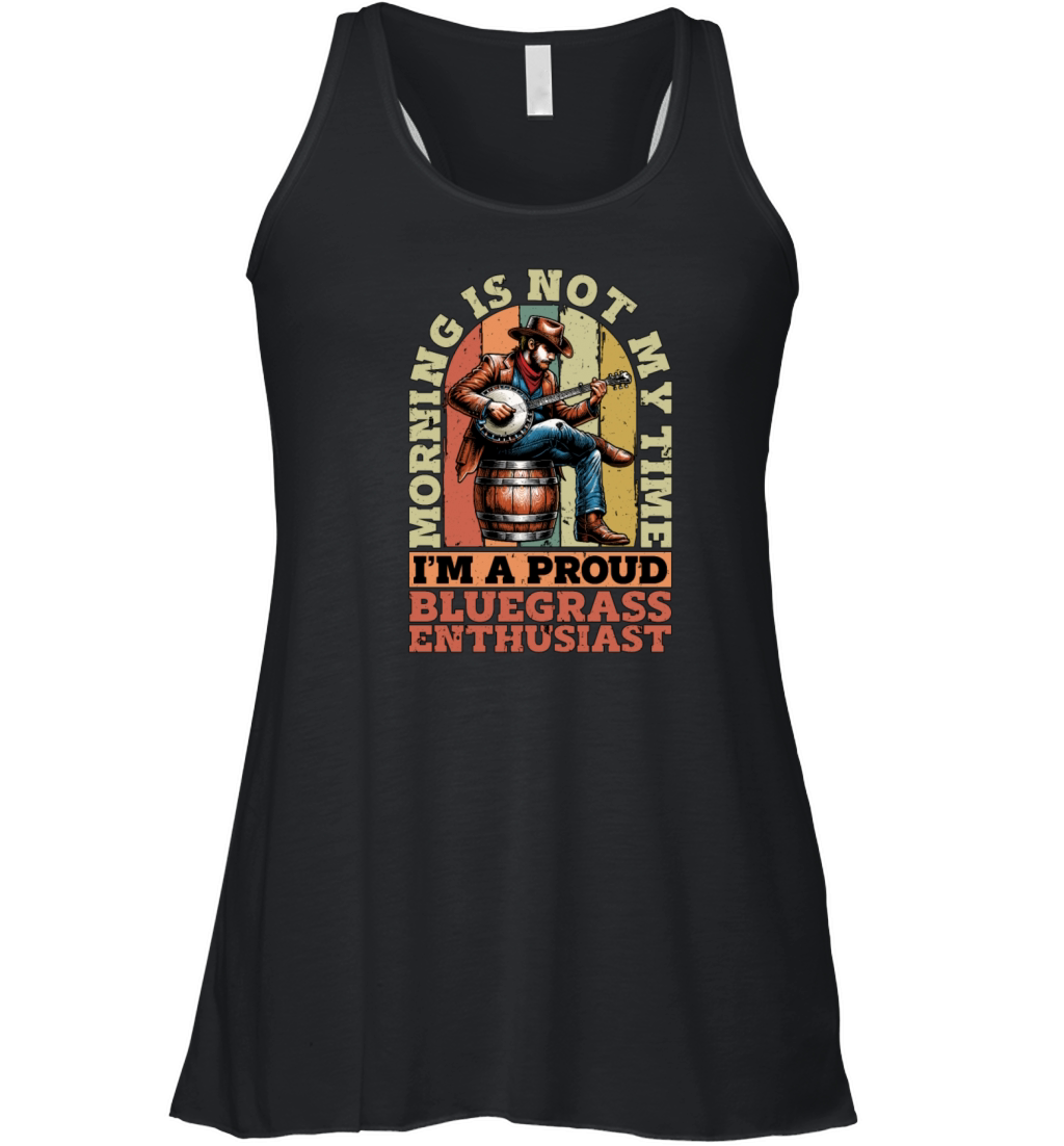 Bluegrass Music Morning Is Not My Time Musician Women's Flowy Tank Top