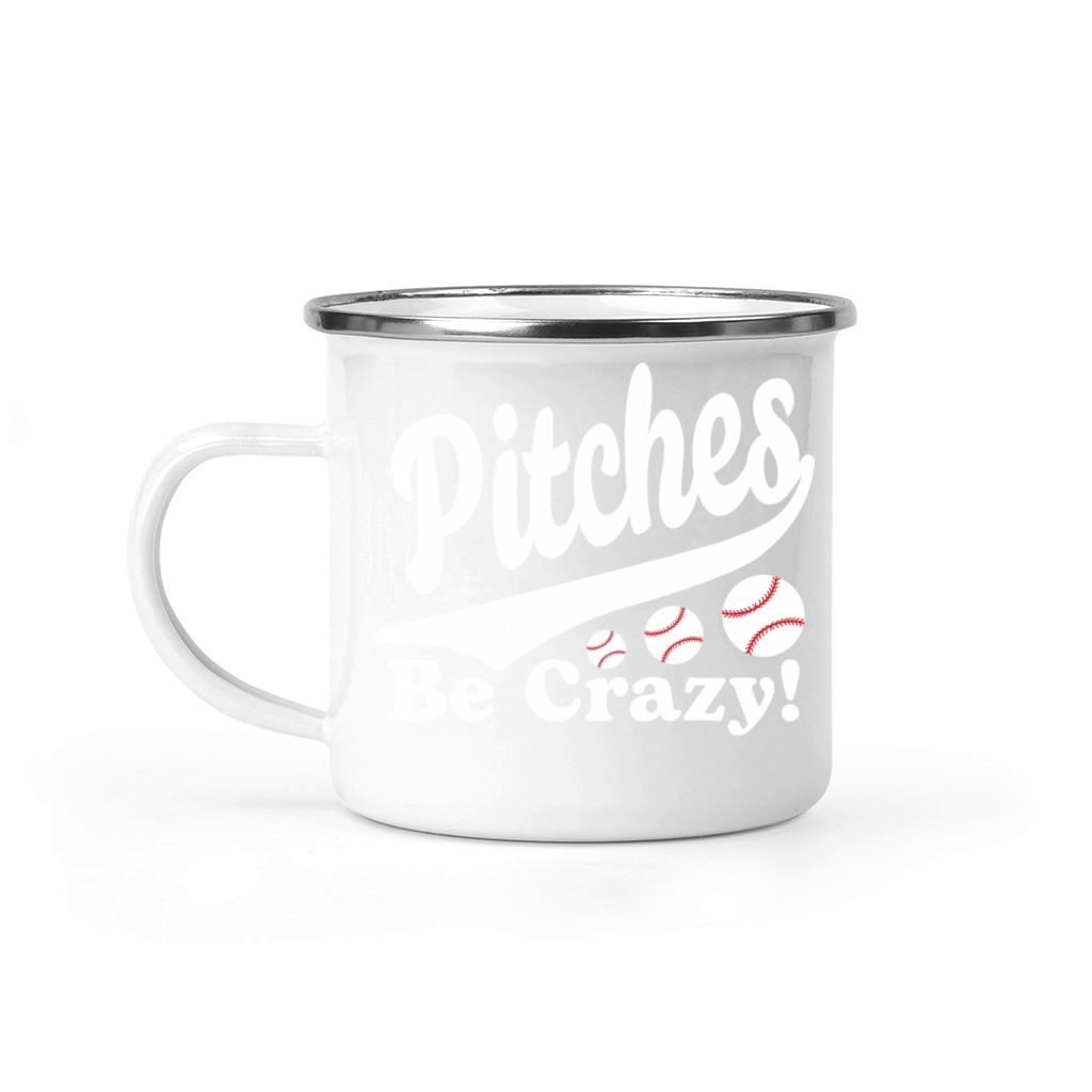 Pitches Be Crazy Funny Saying Baseball Camping Mug