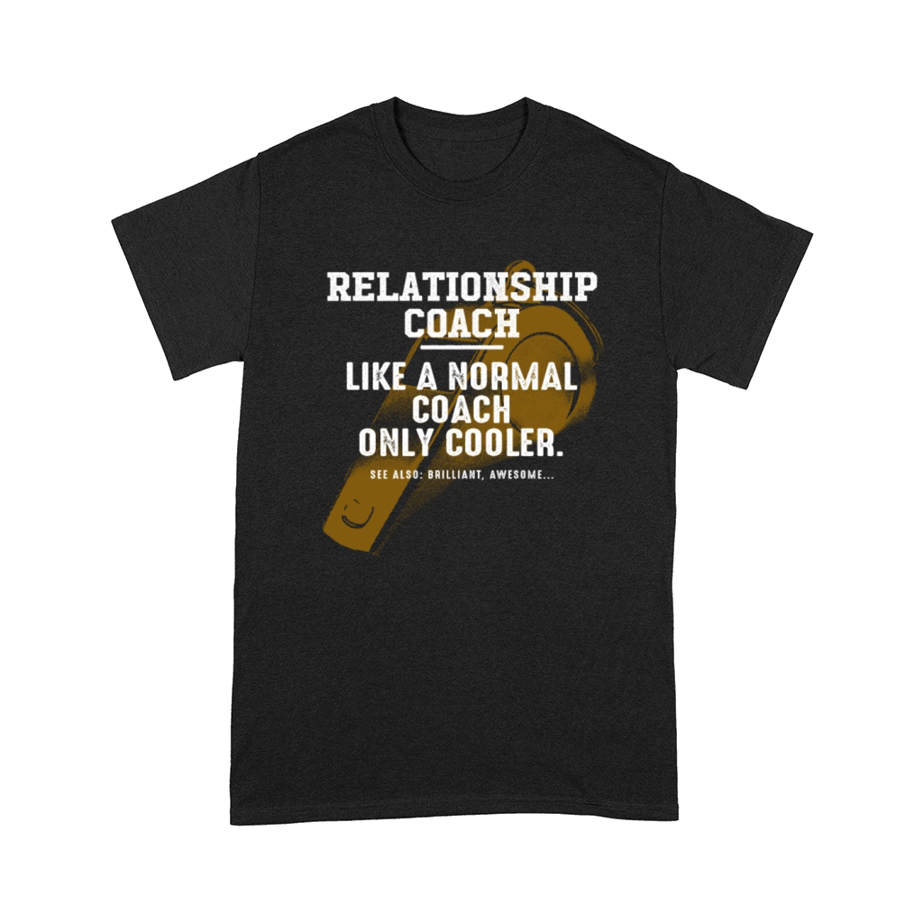Relationship Coach Like a Normal Coach Couples Fun Comfort T-shirt