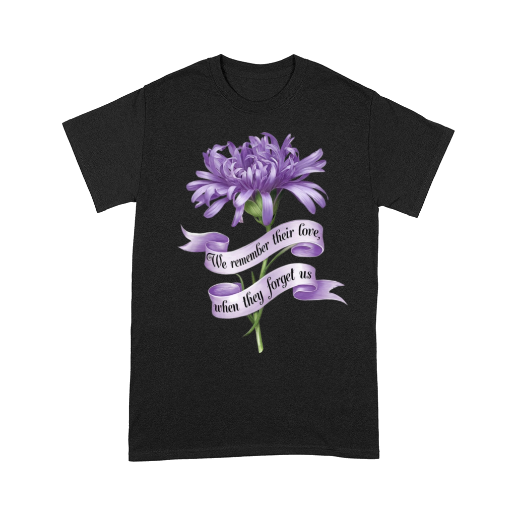 We Remember Their Love When They Forget Us Alz Comfort T-shirt