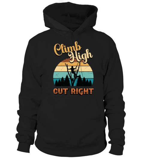 Tree Surgeon Climb High Cut Right Arboriculturist Hoodie Unisex