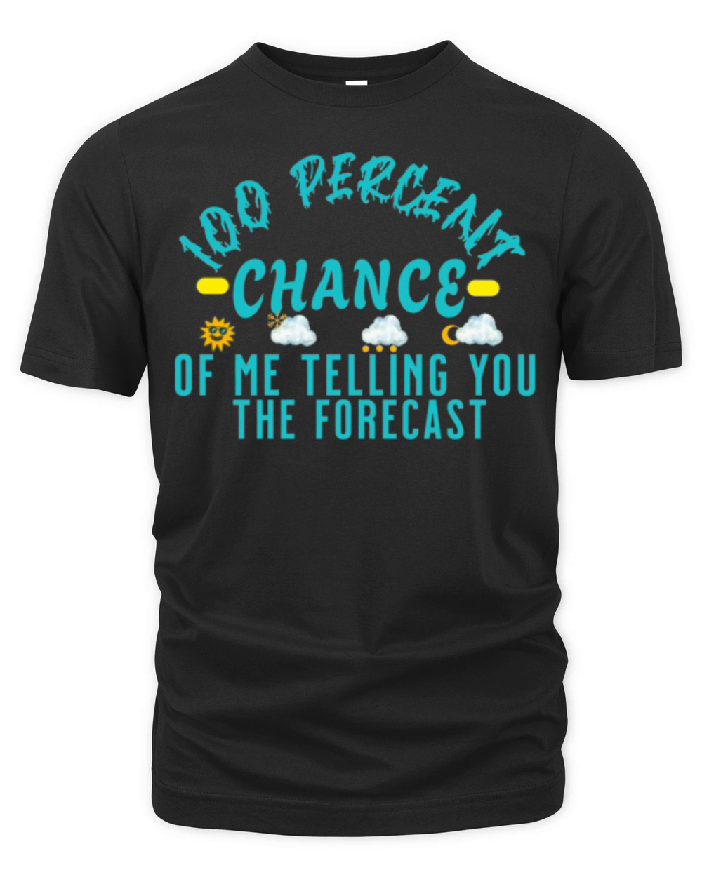 100 Percent Chance of Telling You Forecast - Weath Organic Unisex T-shirt