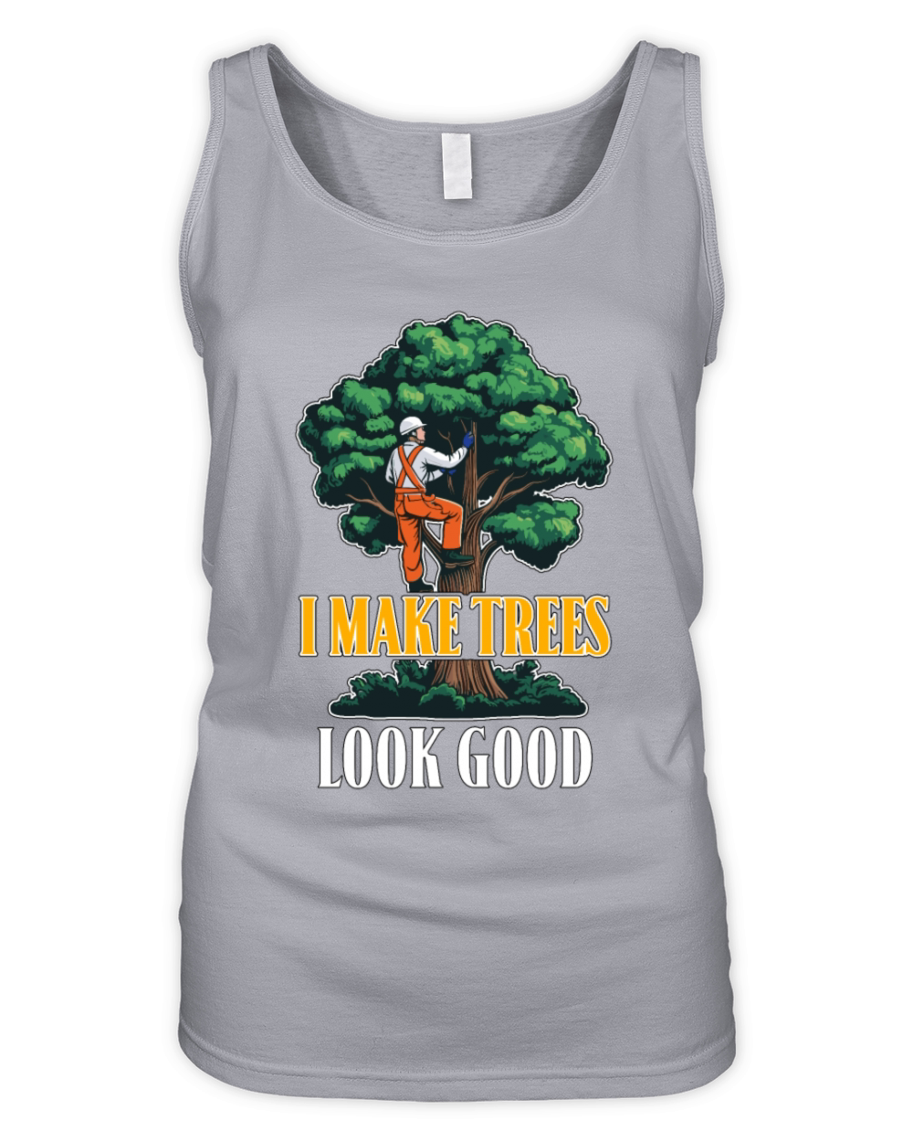 Arborist I Make Trees Look Good Tree Specialist Organic Women's Tank Top