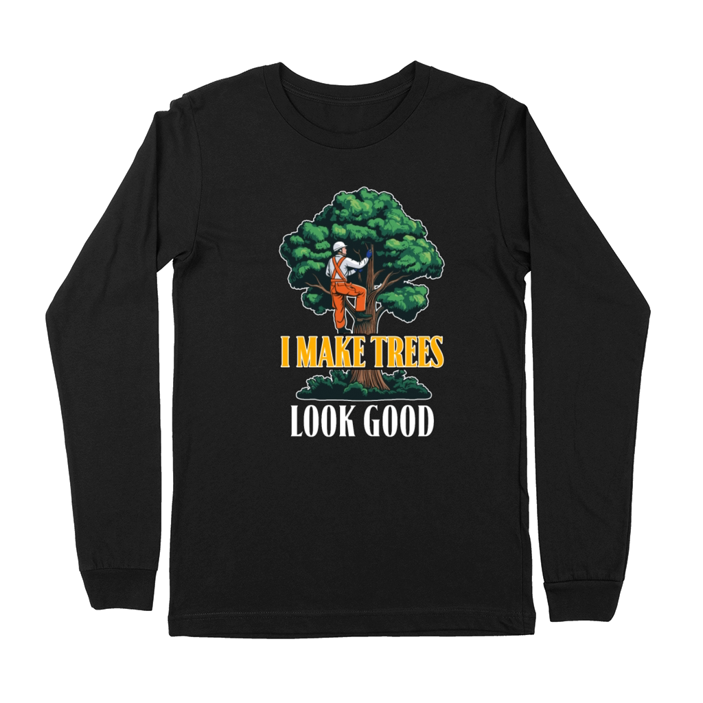 Arborist I Make Trees Look Good Tree Specialist Premium Long Sleeve