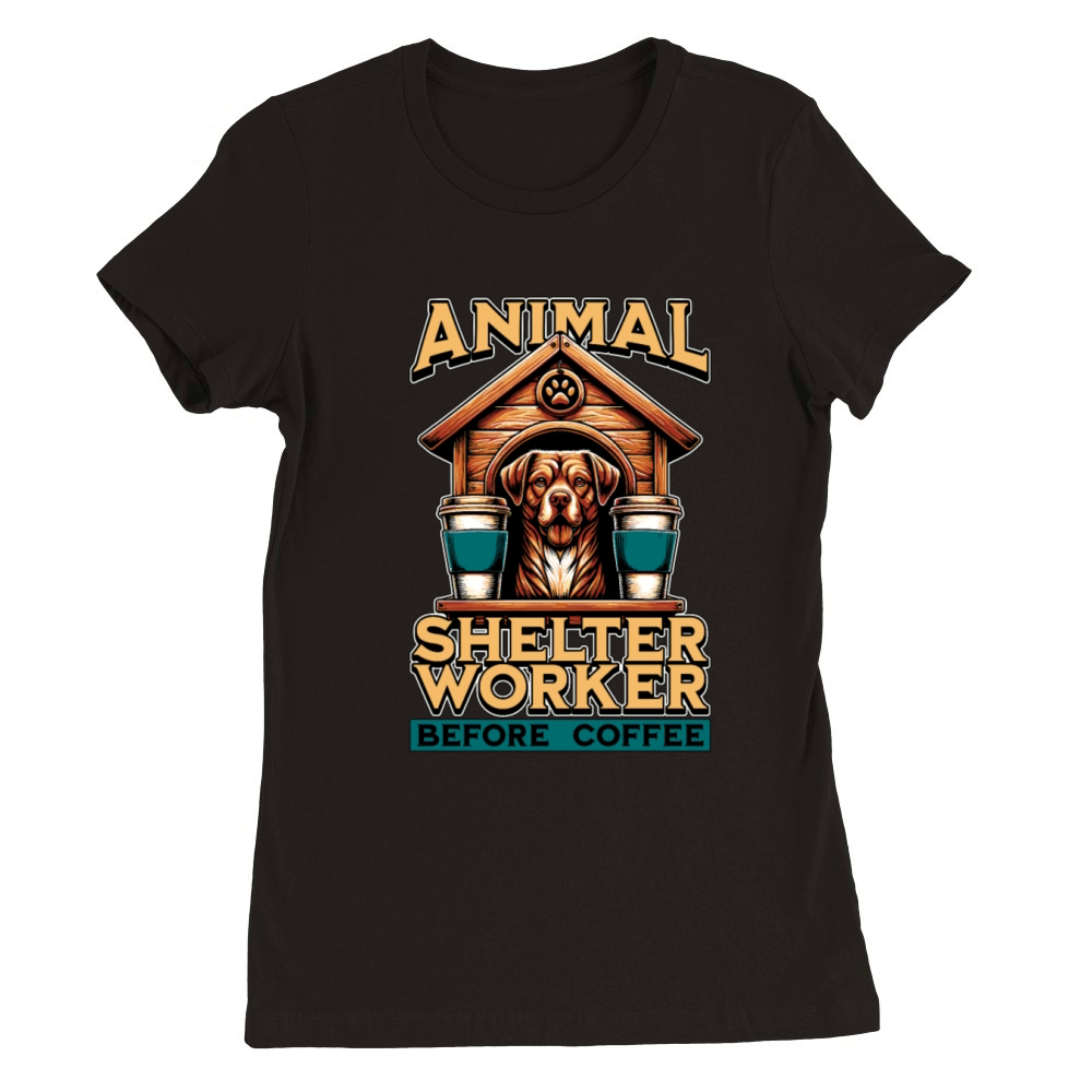 Animal Shelter Worker Before Foster Home Coffee Premium Womens Crewneck T-shirt