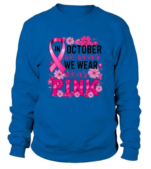 In October We Wear Pink Sweatshirt Unisex