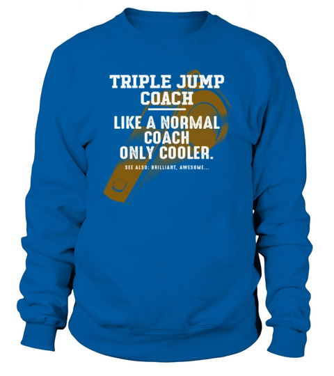 Triple Jump Coach Like a Normal Coach Track and Fi Sweatshirt Unisex