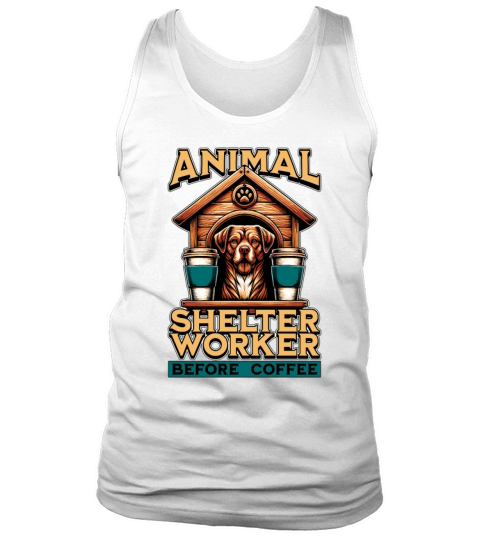 Animal Shelter Worker Before Foster Home Coffee Tank Top Unisex