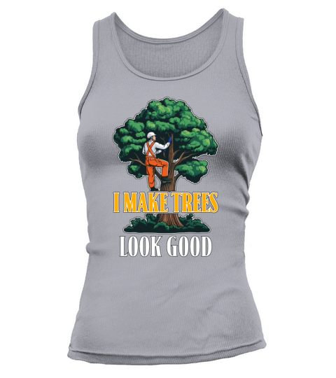 Arborist I Make Trees Look Good Tree Specialist Tank top Woman