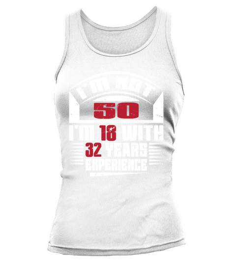 Im not 50 Im 18 with 32 years experience Tank top Woman
