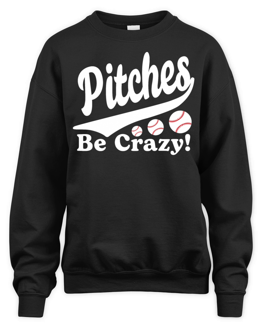 Pitches Be Crazy Funny Saying Baseball Unisex Premium Crewneck Sweatshirt