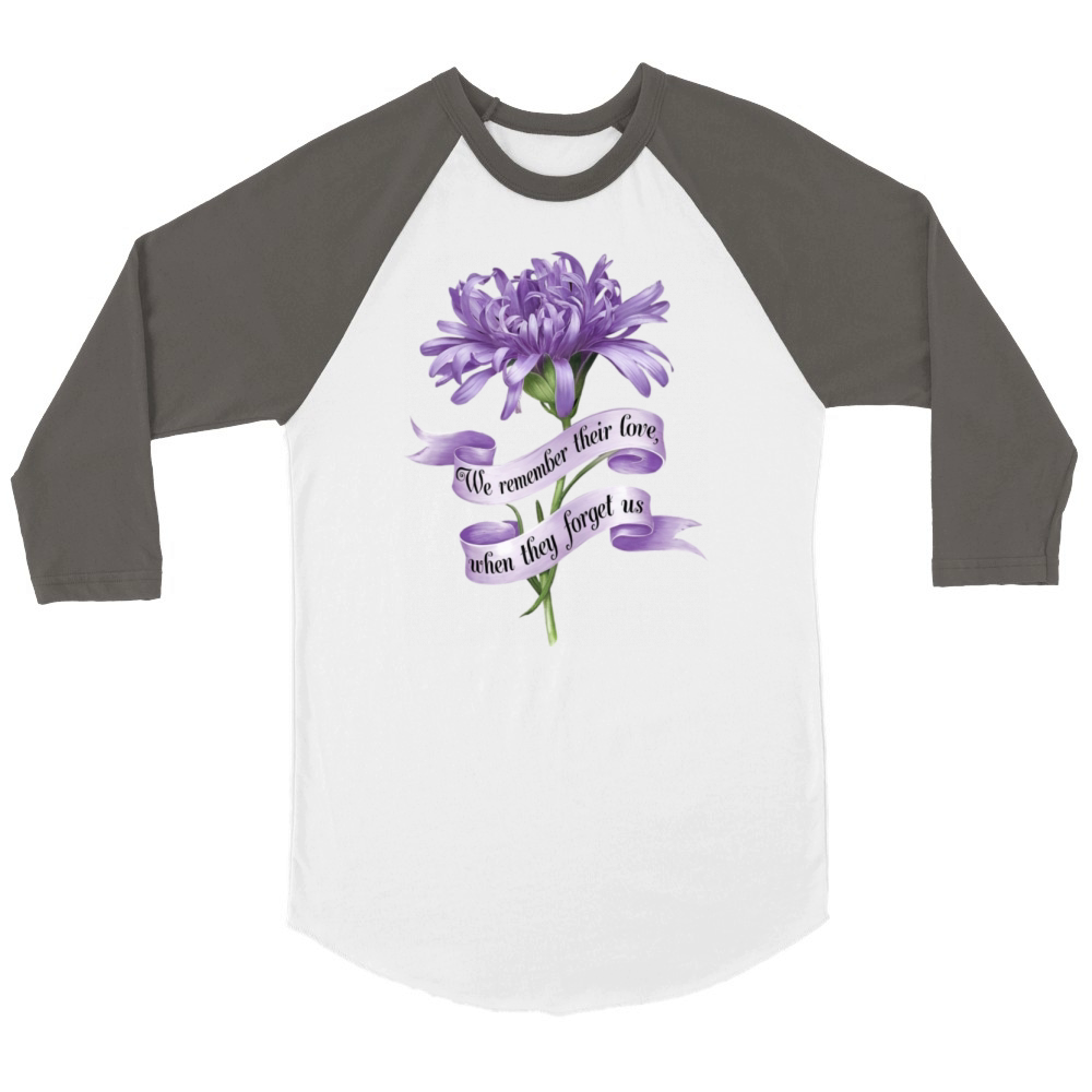 We Remember Their Love When They Forget Us Alz Unisex ¾ sleeve Raglan T-shirt