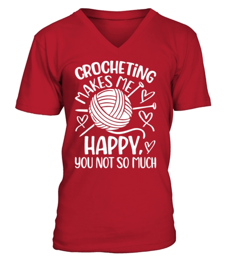 Crocheting makes me happy you not so much - Croche V-Neck T-shirt