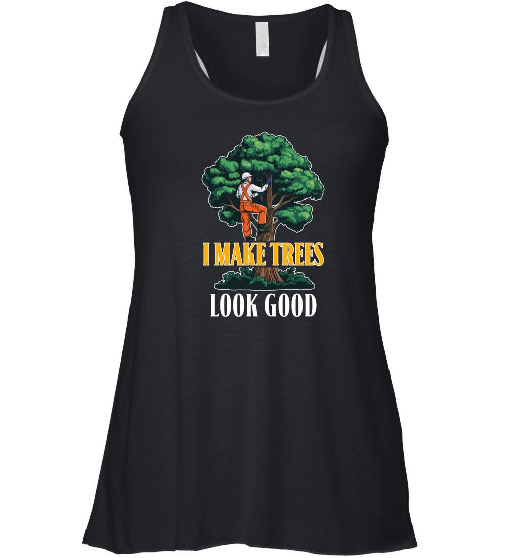 Arborist I Make Trees Look Good Tree Specialist Women's Flowy Tank Top