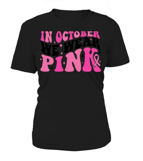In October We Wear Pink Women's T-Shirt