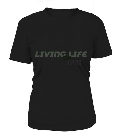 LIVING LIFE ON EASY MODE DESIGN Women's T-Shirt