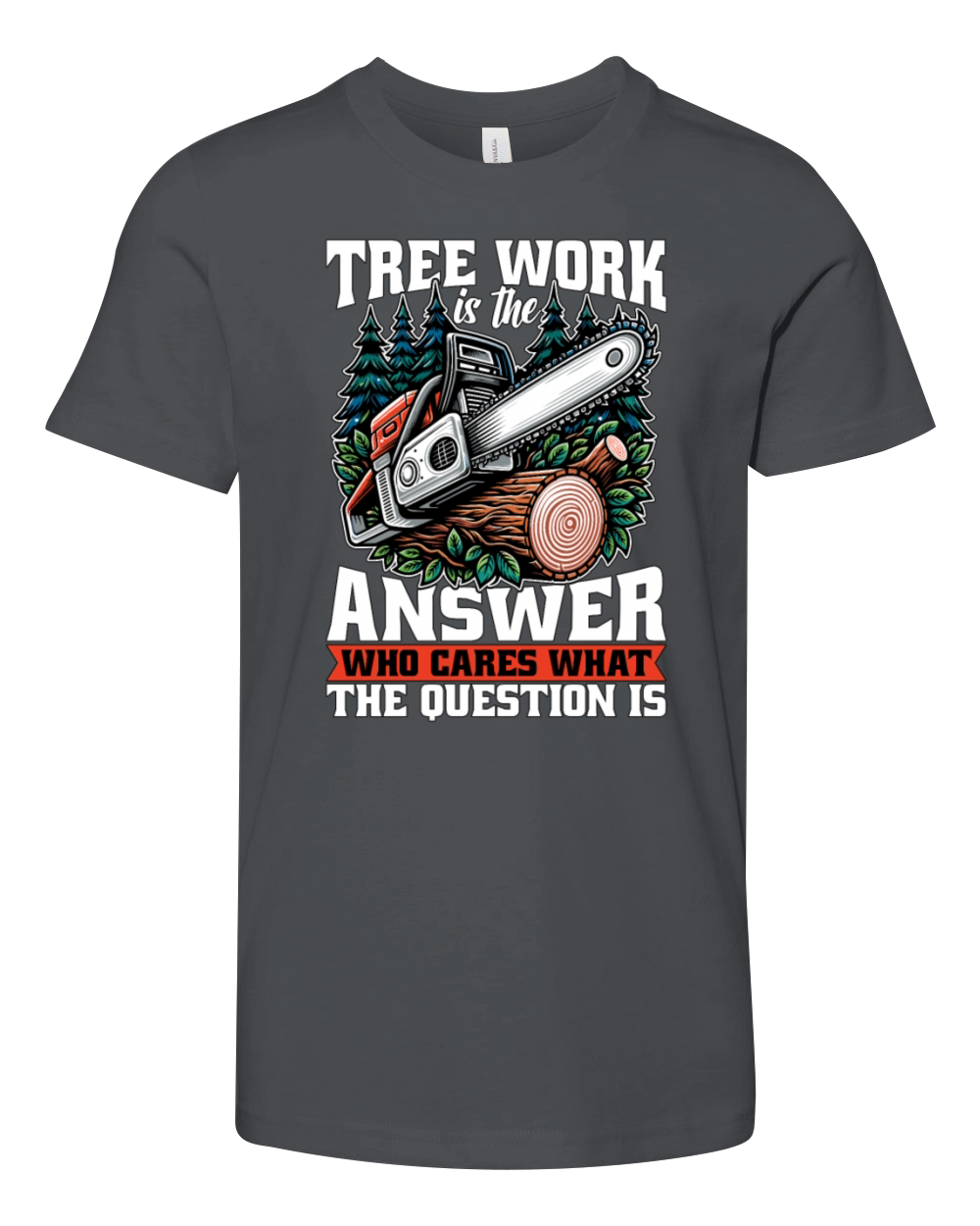Arborist Tree Work Is The Answer Tree Specialist Youth Unisex Jersey Tee