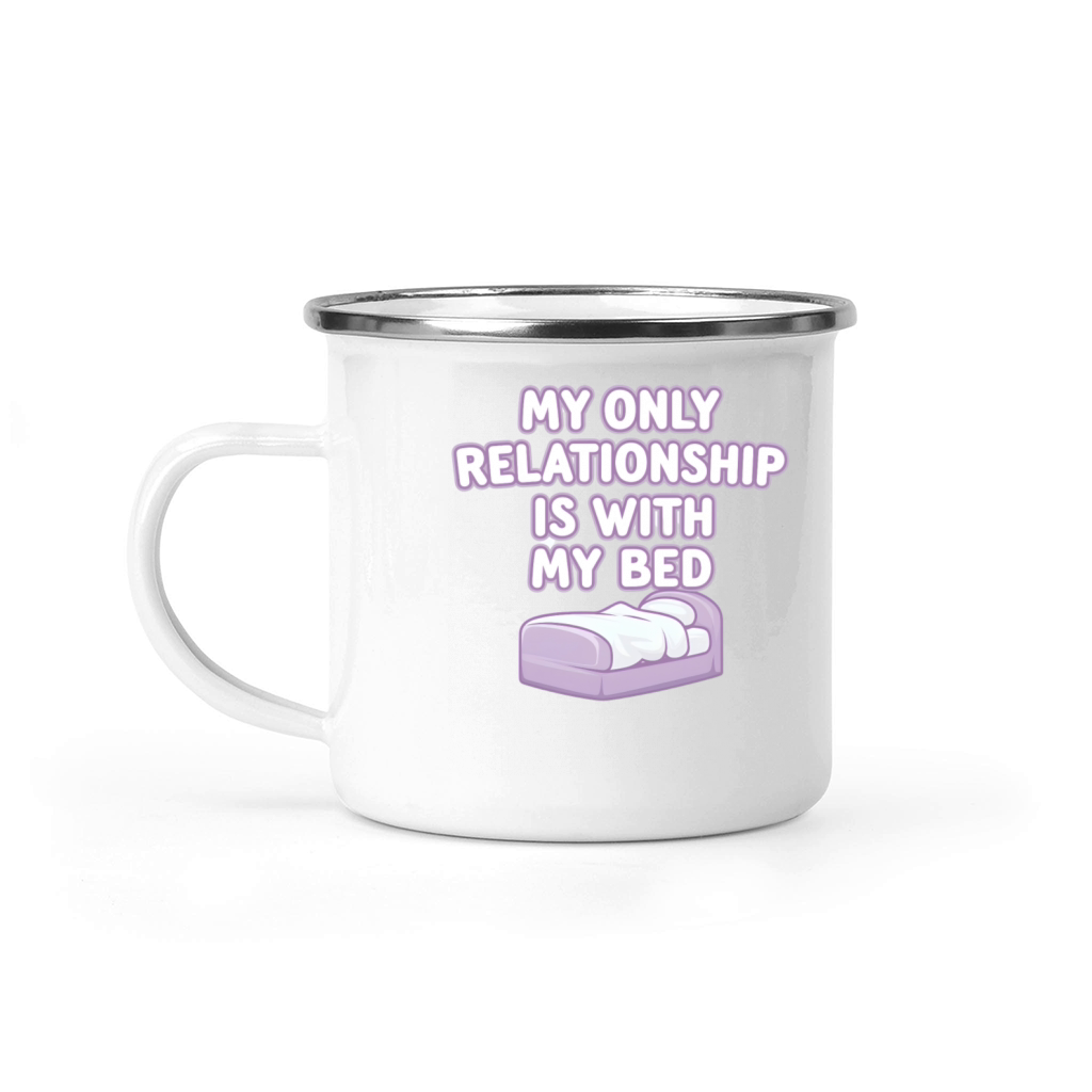 My Only Relationship is with My Bed Fun Slogan Camping Mug